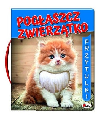 Pogłaszcz zwierzątko. Książka dotykowa