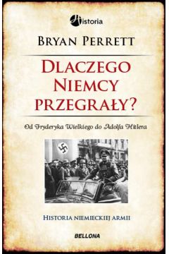 Dlaczego Niemcy przegrały? Od Fryderyka Wielkiego do Adolfa Hitlera [H]