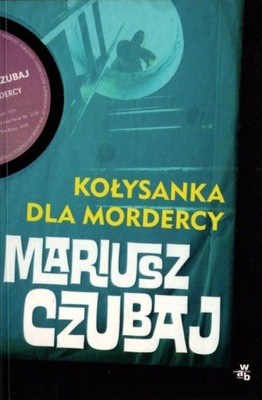 Kołysanka dla mordercy - Mariusz Czubaj