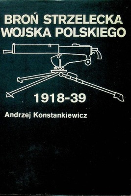 Broń strzelecka Wojska Polskiego 1918 - 39