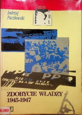 Zdobycie władzy 1945 - 1947