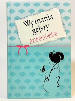 Wyznania gejszy. Arthur Golden