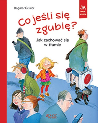 CO JEŚLI SIĘ ZGUBIĘ JAK ZACHOWAĆ SIĘ W TŁUMIE