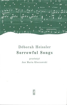 Sorrowful Songs. Pieśni żałosne, Deborah Heissler