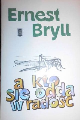 A kto się odda w radość - Ernest Bryll