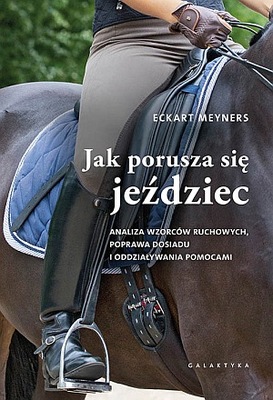 Jak porusza się jeździec - - KONIN, konie, Nowa książka!