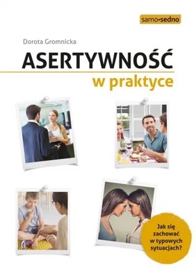 Asertywność w praktyce. Jak zachować się w typowyc