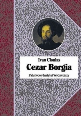 Ivan Cloulas - Cezar Borgia