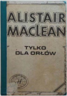 Tylko dla orłów - Alistair MacLean