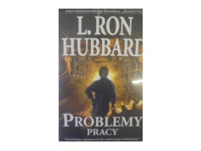 Problemy pracy - L. Ron Hubbard