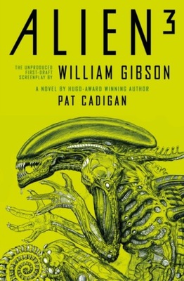 Alien 3: The Unproduced Screenplay by William Gibs