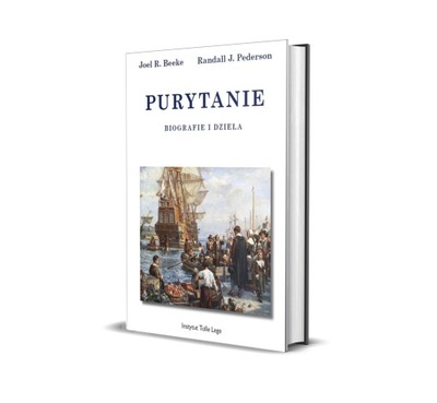 Purytanie: Biografie i dzieła J. Beeke, R.Pederson