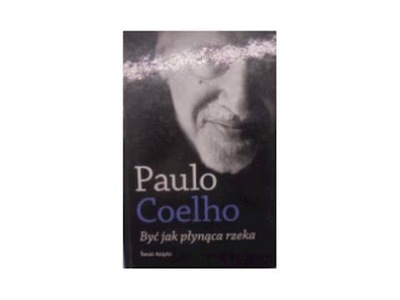 Być jak płynąca rzeka - Paulo Coelho