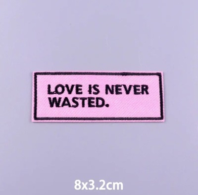 Love is never Wasted naszywka termo