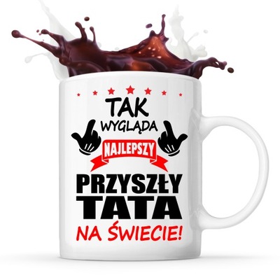 KUBEK prezent dla PRZYSZŁEGO TATY będę OJCEM TATĄ