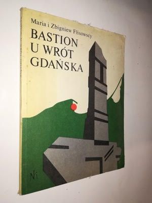 BASTION U WROT GDANSKA - Maria i Zbigniew Flisowscy (1985)