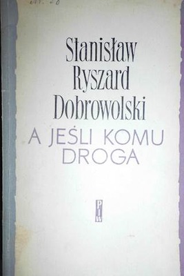 A jeśli komu droga - Stanisław Ryszard Dobrowolski