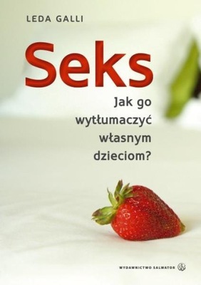 SEKS. JAK GO WYTŁUMACZYĆ WŁASNYM DZIECIOM? LEDA GALLI