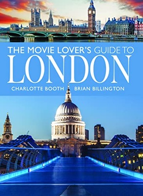 The Movie Lovers Guide to London CHARLOTTE BOOTH