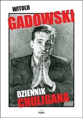 Witold Gadowski - Dziennik chuligana