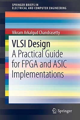 Chandrasetty, Vikram Arkalgud VLSI Design: A Practical Guide for FPGA and A