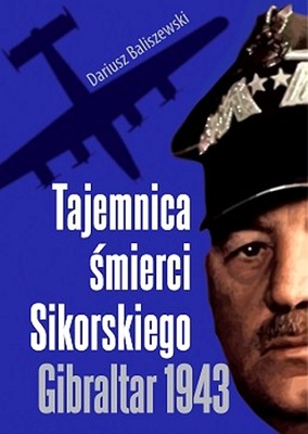 TAJEMNICA ŚMIERCI SIKORSKIEGO. GIBRALTAR 1943 WYD. 2