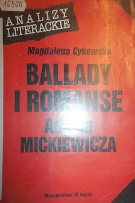 Ballady i romanse Adama Mickiewicza - Cykowska