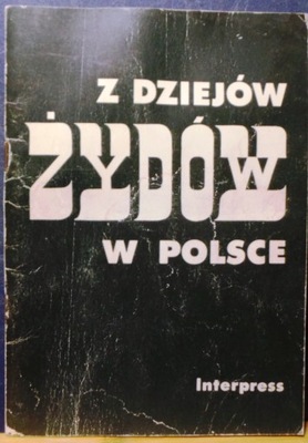 Z dziejów ŻYDÓW w Polsce, red. Witold TYLOCH [INTERPRESS 1983]