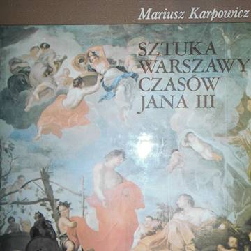 Sztuka Warszawy czasów Jana III - Karpowicz