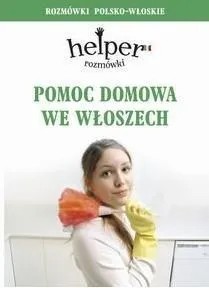 ROZMÓWKI POLSKO WŁOSKIE Pomoc domowa we Włoszech