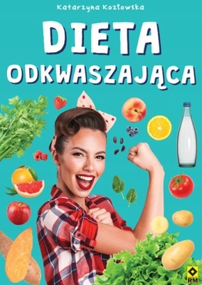 DIETA ODKWASZAJĄCA KATARZYNA KOZŁOWSKA KSIĄŻKA