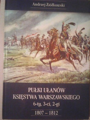 PUŁKI UŁANÓW KSIĘSTWA WARSZAWSKIEGO 6,3,2 1807-12