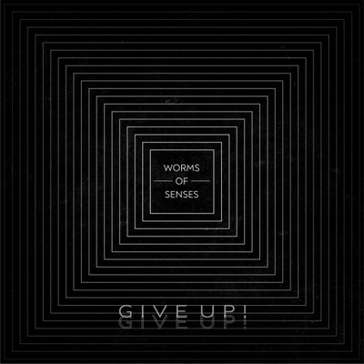 CD WORMS OF SENSES - GIVE UP!