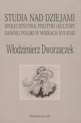 Włodzimierz Dworzaczek. Studia nad dziejami społeczeństwa, polityki