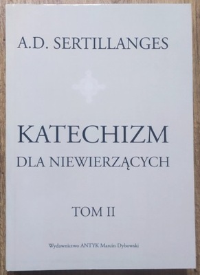 A.D. Sertillanges Katechizm dla niewierzących tom 2