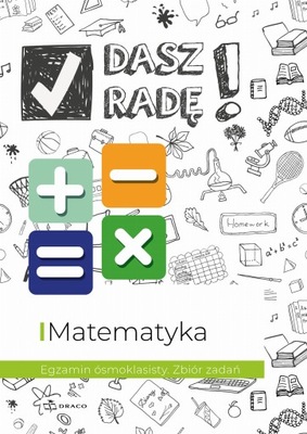 DASZ RADĘ MATEMATYKA EGZAMIN ÓSMOKLASISTY ZB ZADAŃ
