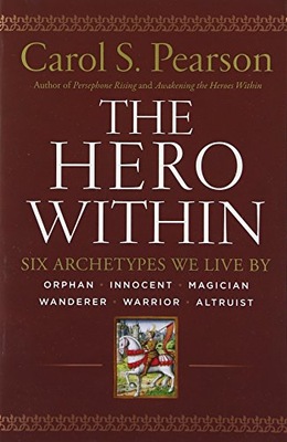 The Hero Within: Six Archetypes We Live By