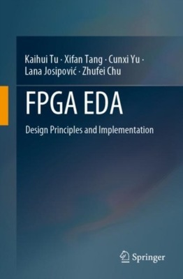FPGA EDA: Design Principles and Implementation KAIHUI TU