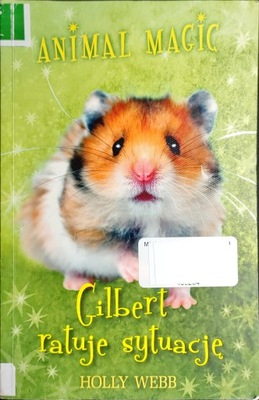 Animal Magic. Gilbert ratuje sytuację Holly Webb