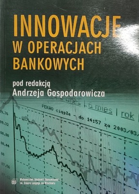 Innowacje w operacjach bankowych Gospodarowicz