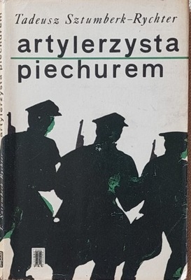 Tadeusz Sztumberk-Rychter - Artylerzysta piechurem