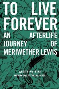 TO LIVE FOREVER ANDRA WATKINS