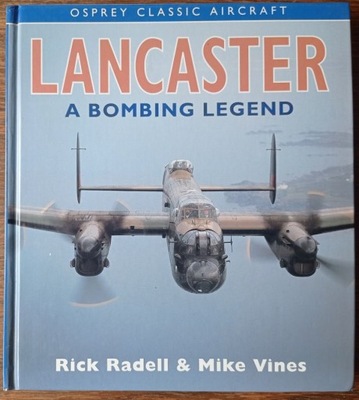 LANCASTER a Bombing Legend - Osprey Classic Aircraft
