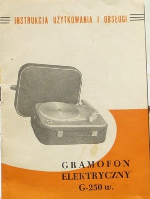 INSTRUKCJA UŻYTKOWANIA I OBSŁUGI – 1964 – GRAMOFON G-250 w