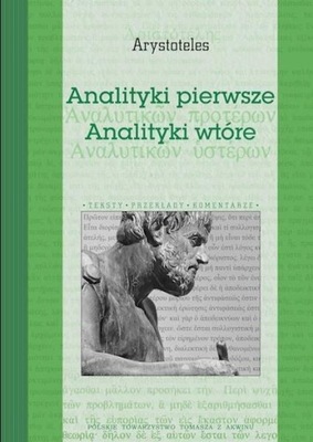 ANALITYKI PIERWSZE. ANALITYKI WTÓRE, ARYSTOTELES