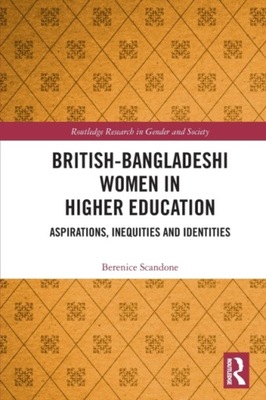 British-Bangladeshi Women in Higher Education: Aspirations, Inequities and