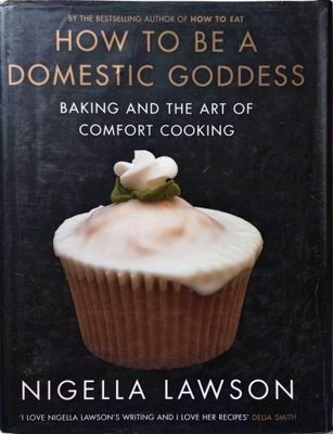 NIGELLA LAWSON - HOW TO BE A DOMESTIC GODDESS