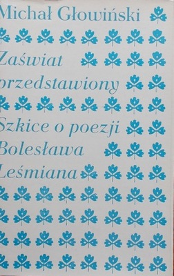 M. Głowiński ZAŚWIAT PRZEDSTAWIONY Szkice o poezji