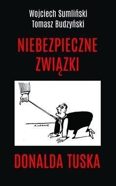 NIEBEZPIECZNE ZWIĄZKI DONALDA TUSKA