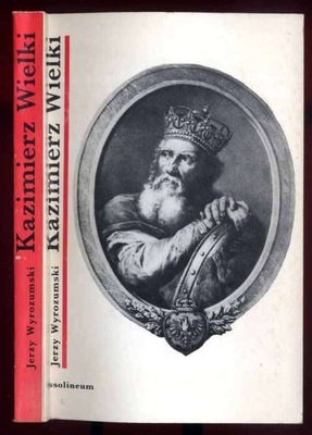 Wyrozumski J.: Kazimierz Wielki 1982